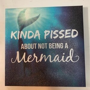 Kinda pissed about not being a mermaid sign